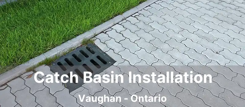  Catch Basin Installation Vaughan - Ontario