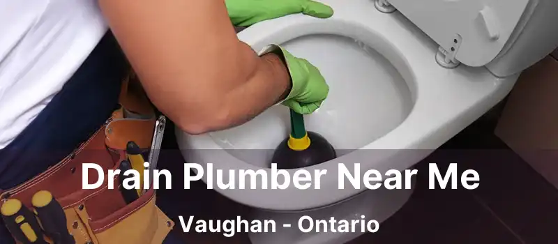  Drain Plumber Near Me Vaughan - Ontario