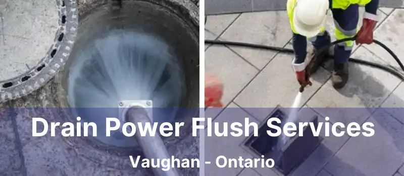 Drain Power Flush Services Vaughan - Ontario