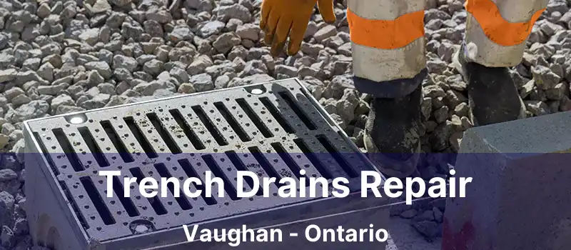  Trench Drains Repair Vaughan - Ontario